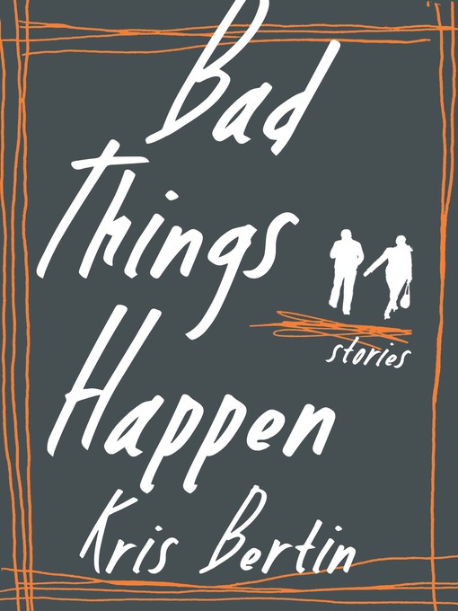 Title details for Bad Things Happen by Kris Bertin - Available